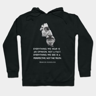 Marcus Aurelius portrait and quote: Everything we hear is an opinion, not a fact Hoodie